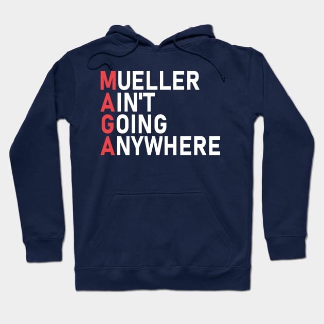 Mueller Ain't Going Anywhere Hoodie by Etopix